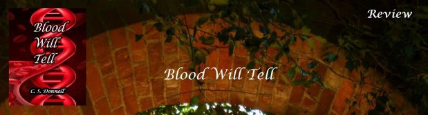 Blood Will Tell by C.S. Donnell
