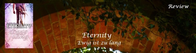 Eternity.Ewig ist zu lang
